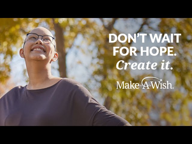 Don't Wait for Hope. Create It. | World Wish Day®