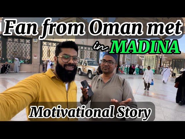 How he travelled from Oman to Saudia by road | Alhamdulilah met my fan in MADINA