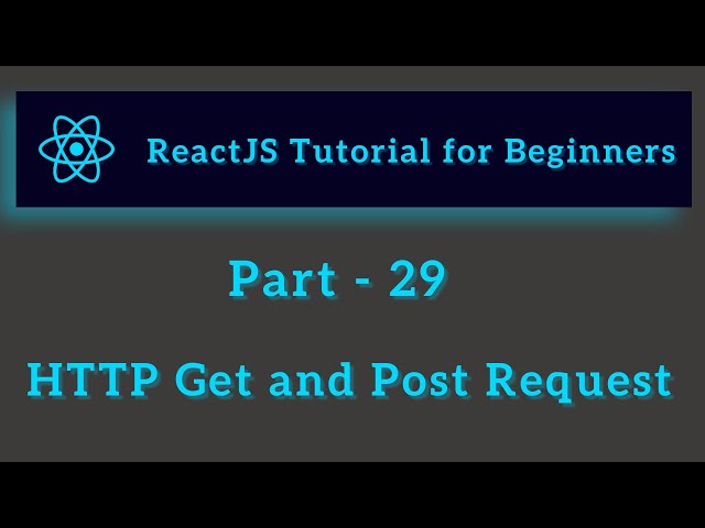 ReactJS Tutorial for Beginners - Part 29 - HTTP Requests In React