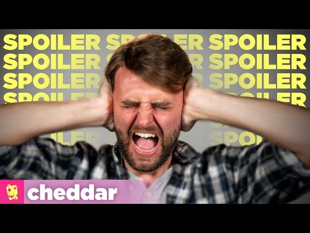 We All Secretly Love Spoilers - Cheddar Explains
