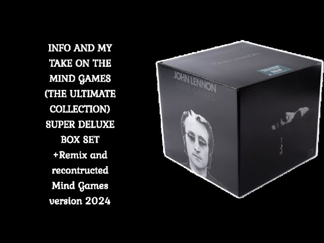 INFO AND MY TAKE ON THE JOHN LENNON MIND GAMES  BOX SET+Remix and recontructed Mind Games 2024