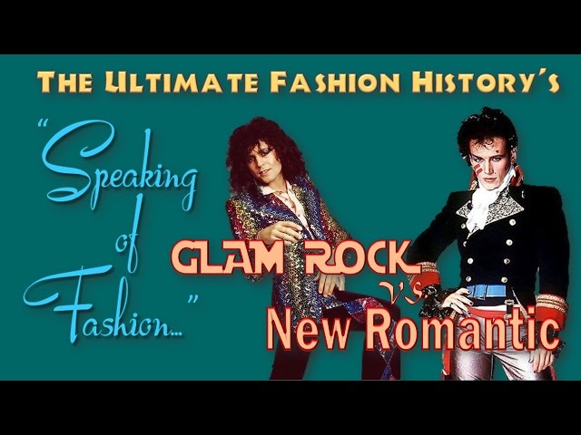 SPEAKING of FASHION: Glam Rock vs. New Romantic