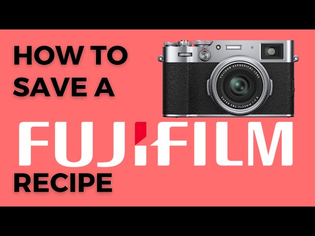 How to Setup a Film Recipe on Your Fujifilm Camera