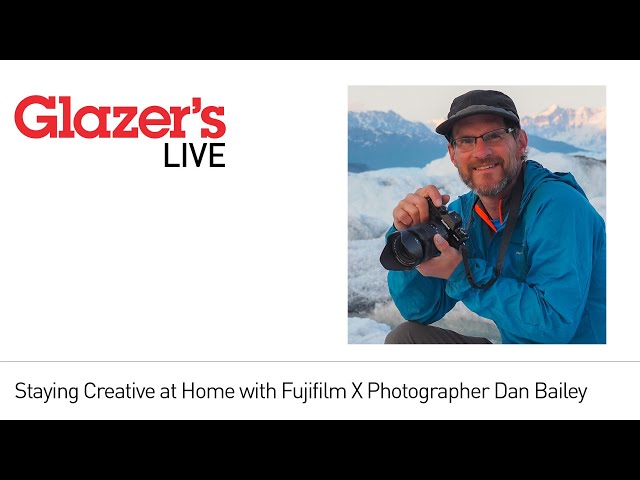 Glazer's Live Session: Staying Creative Indoors with Fujifilm X Photographer Dan Bailey