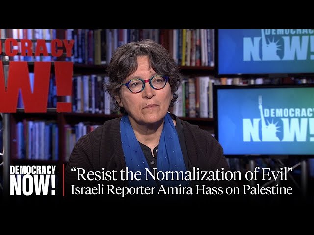 “Resist the Normalization of Evil”: Israeli Reporter Amira Hass on Palestine and Journalism