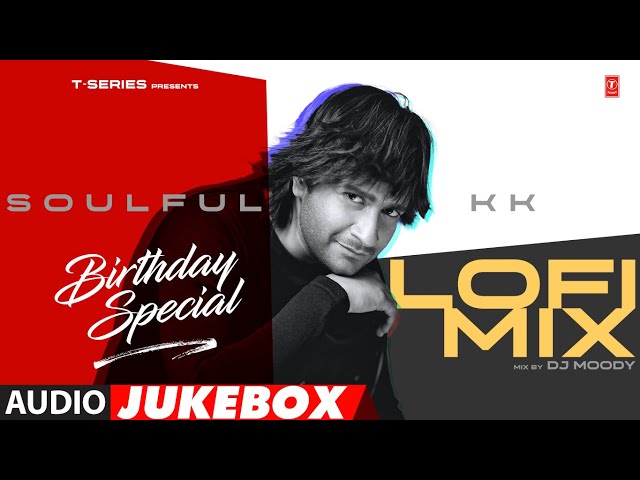 Soulful KK (Lo-Fi Mix): Birthday Special (Audio Jukebox) |Rafta Rafta |Humko Pyar Hua |Piya Aaye Na