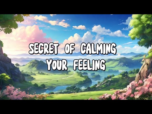 The secret of calming your feeling🍀❤️