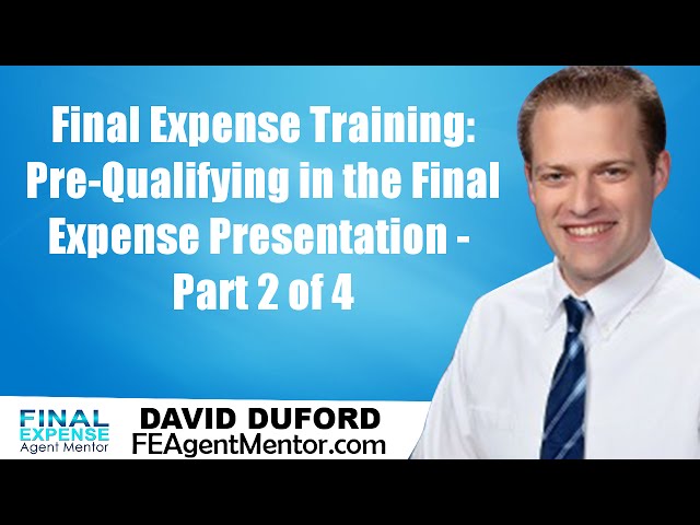 Final Expense Presentation - Why Pre-Qualifying Is The MOST Important Part Of Your Presentation!