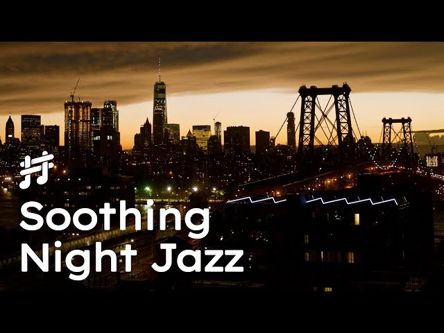 Relaxing New York Night Jazz - Soothing Jazz Music for Chill Out & Sleep