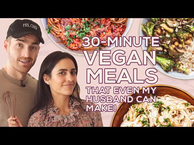 30 Minute Vegan Meals That Even My Husband Can Make! - Vegan Afternoon with Two Spoons