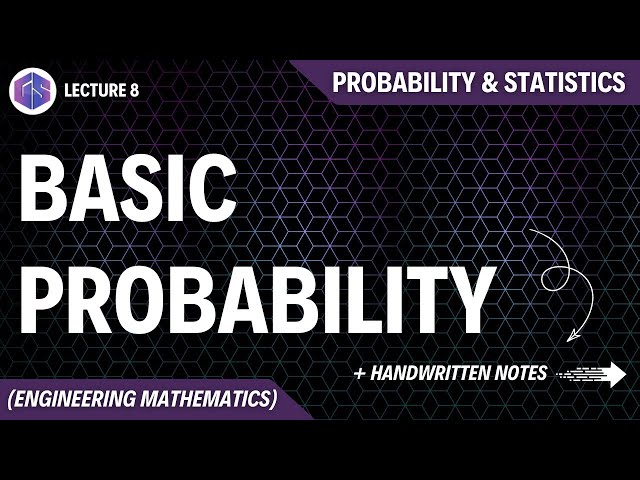 Lec-8: Basic Probability | Probability and Statistics