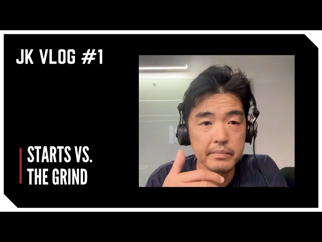 Starts vs. The Grind | JK Vlog #1