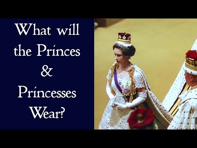 What will the Princes and Princesses Wear at the Coronation?