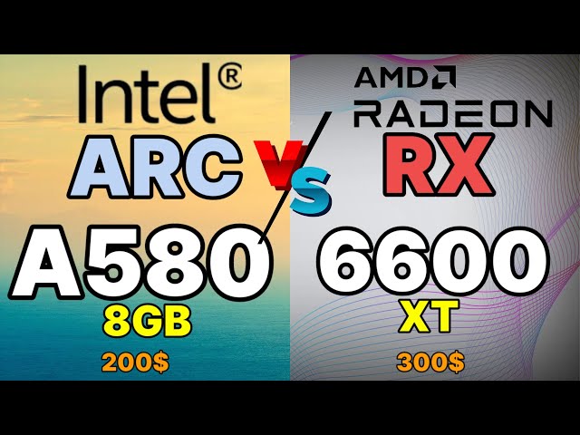 Intel arc a580 VS RX 6600 VS RX 5700 XT VS RTX 3060 VS RTX 2060 VS RTX 3050 INTEL a580 gaming test