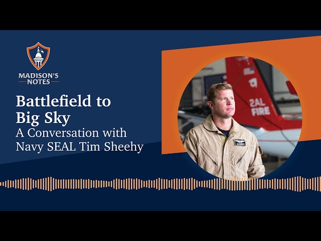 Battlefield to Big Sky: A Conversation with Navy SEAL Tim Sheehy