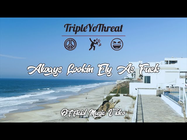 TripleYoThreat - Always Lookin' Fly As F*ck (Official Music Video)