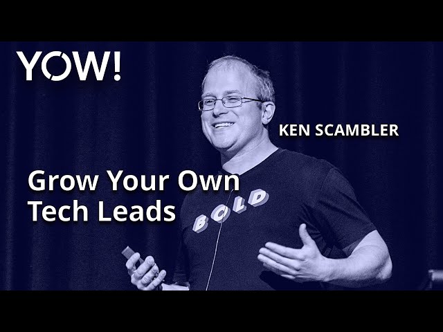 Grow Your Own Tech Leads • Ken Scambler • YOW! 2019