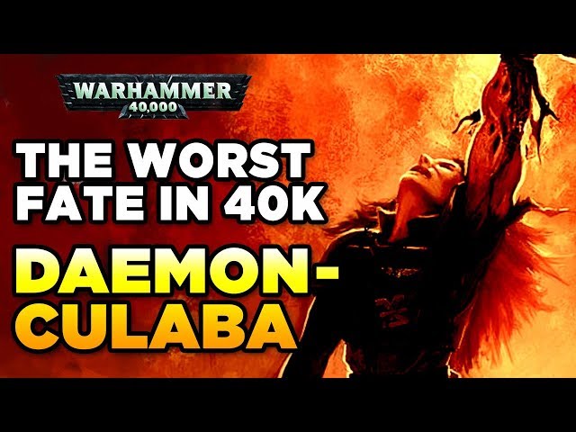 THE WORST FATE IN 40K - CHAOS DAEMONCULABA | Warhammer 40,000 Lore/History