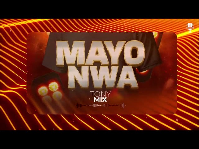 TONYMIX - MAYO NWA [Official Audio]