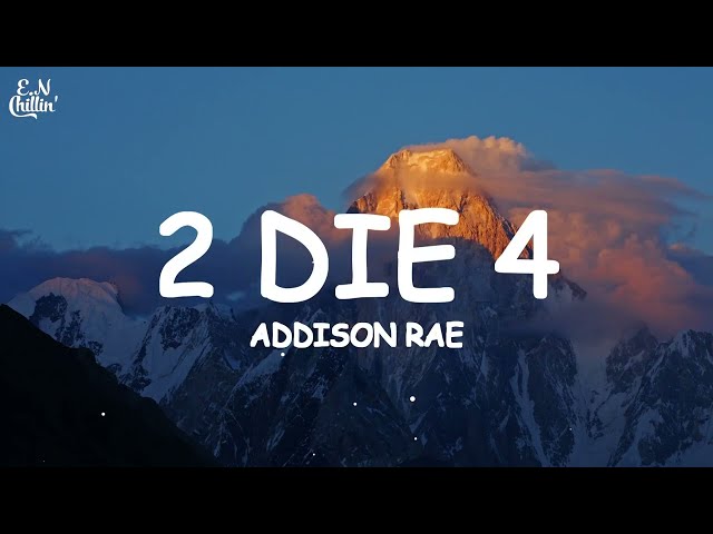Addison Rae - 2 Die 4 (Lyrics)