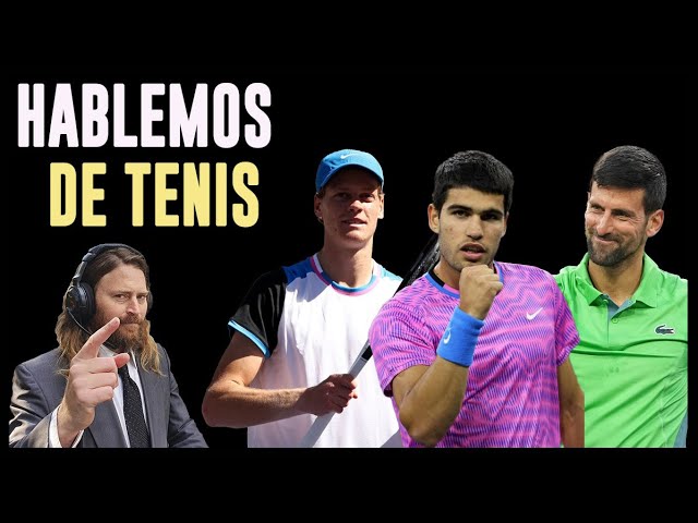 Alcaraz, Sinner y Djokovic avanzan en Indian Wells - Hablemos de Tenis