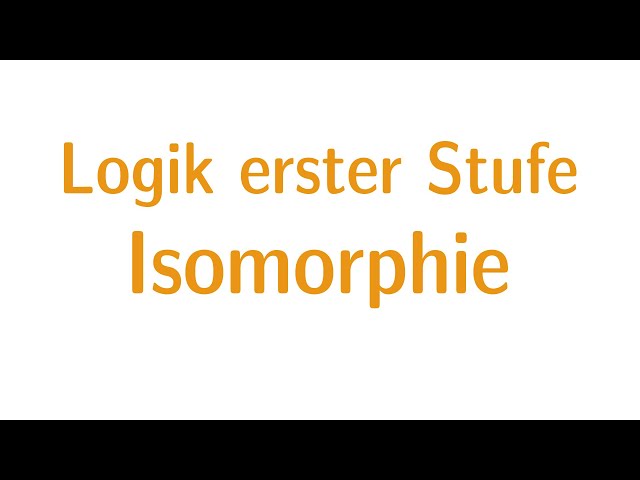 Logik erster Stufe #9 - Isomorphie