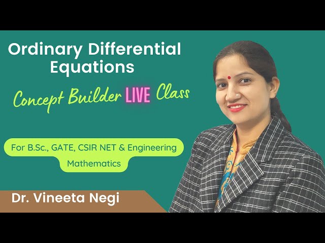 Ordinary Differential Equations Basic Concepts for B.Sc., Gate, CSIR NET and Engineering Maths