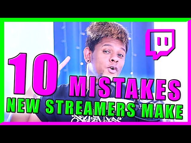 10 MISTAKES New Streamers make ✅