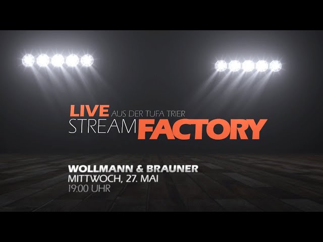 Stream Factory - LIVE aus der TUFA Trier: Wollmann&Brauner (27.05.2020)