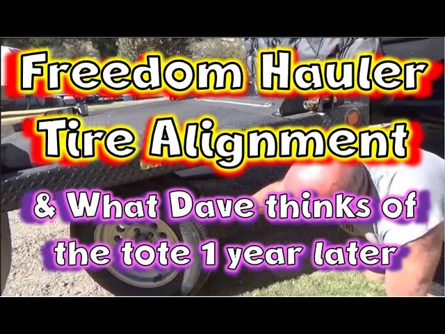 Freedom Hauler (Idaho Tote) Tire Alignment // What Dave Thinks of the Tote 1 Year Later
