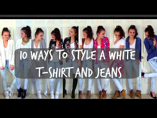 10 Ways to Style A White T-Shirt and Jeans!