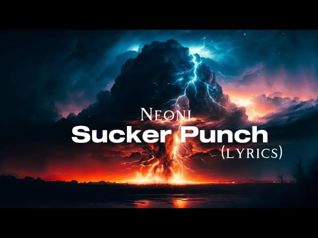 Neoni - Sucker Punch (lyrics) #lyrics