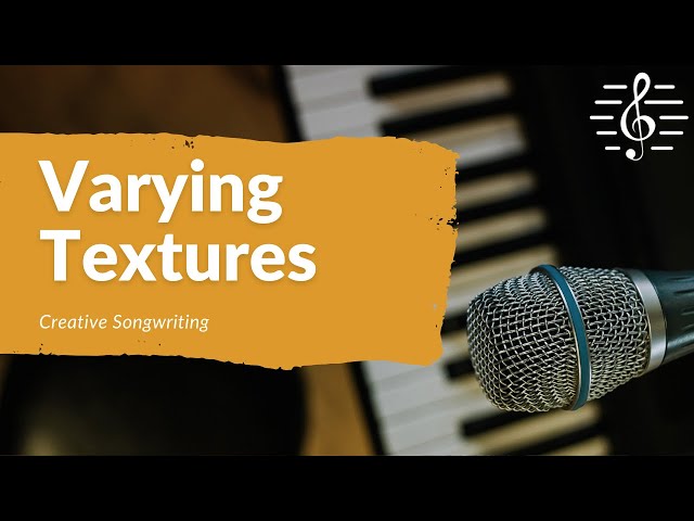 Creative Songwriting - Varying Textures