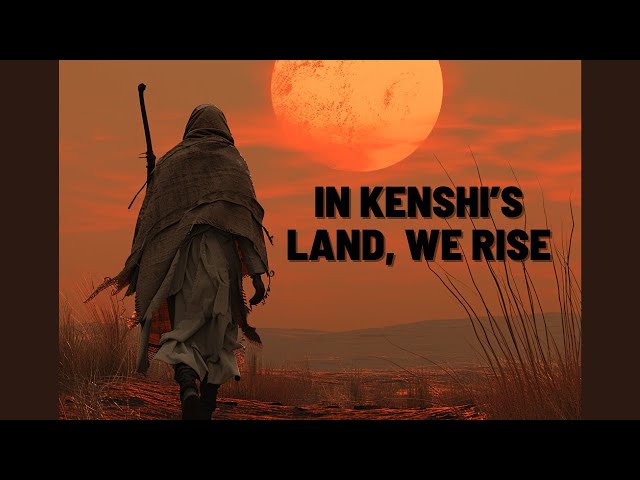 In Kenshi's Land We Rise