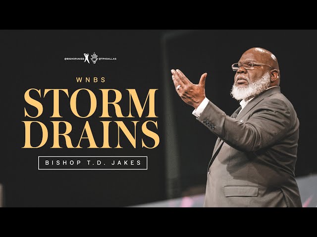 Storm Drains - Bishop T.D. Jakes
