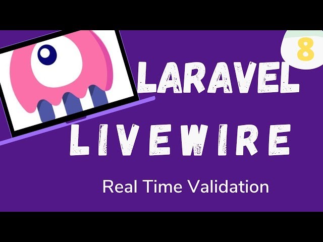 8  Laravel Livewire   Real Time Validation