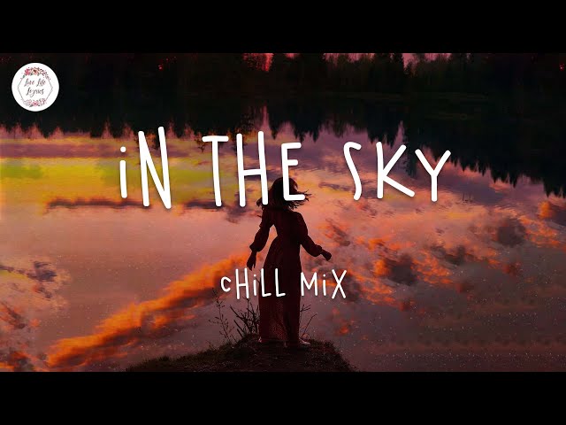 In the sky 🌻 Chill mix music playlist