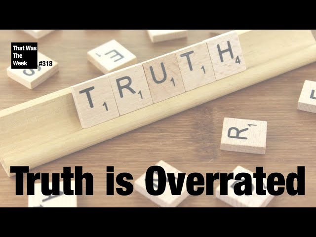Truth is Overrated
