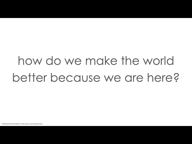 William McDonough on how to make the world better