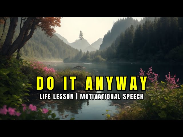 Do It Anyway | The Profound Courage To Persist | Motivational Story