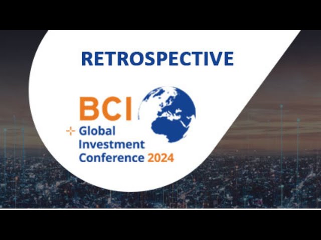Retrospective on the BCI Global Investment Conference - Recording