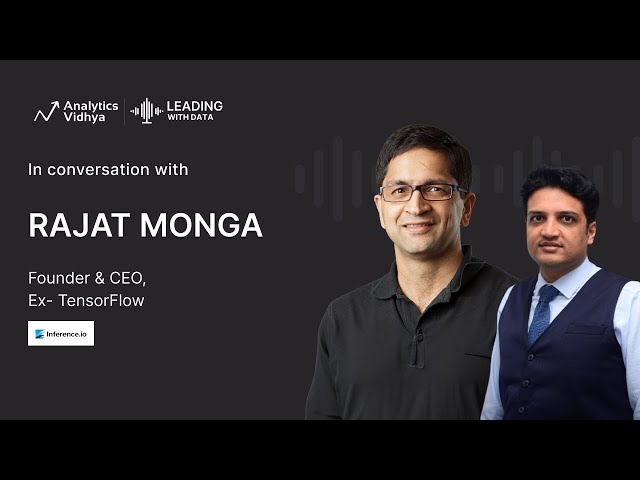 AI Insights with Rajat Monga: From TensorFlow to Path of Innovation | LWD 28