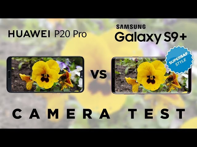 Huawei P20 Pro vs Samsung Galaxy S9 Plus Camera Test Comparison