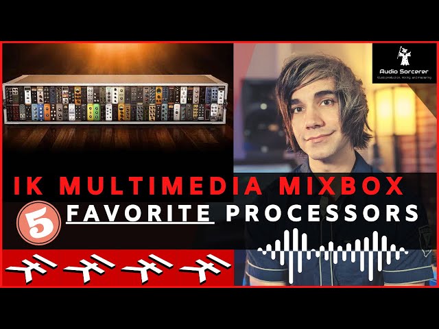 My Top 5 Favorite IK Multimedia MixBox Processors!