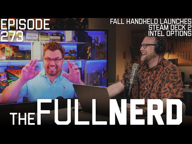 Fall Handheld Launches, Steam Deck 2, Intel Options & More | The Full Nerd ep. 273
