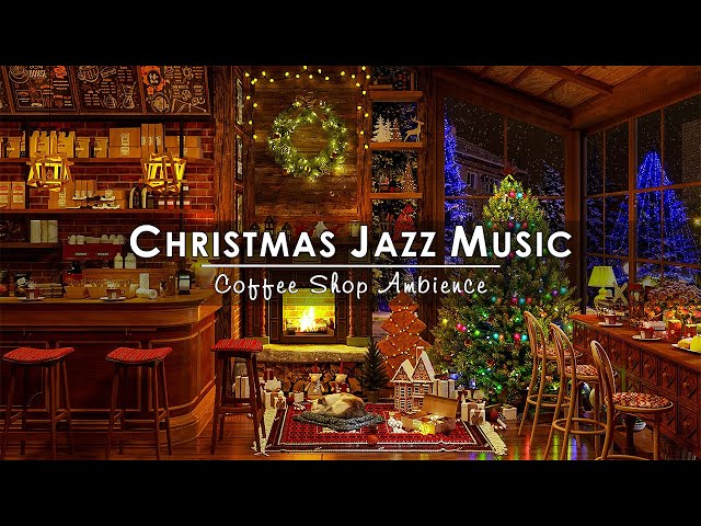 Christmas Jazz Instrumental Music 2024 & Warm Fireplace Sounds 🔥 Cozy Christmas Coffee Shop Ambience
