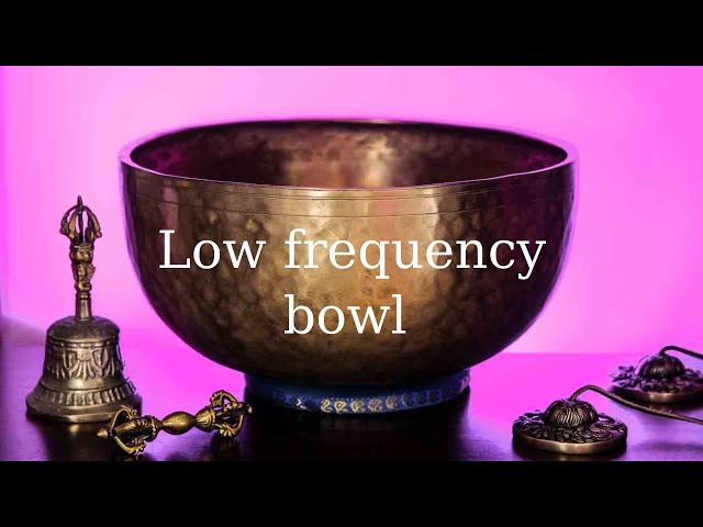 Low frequency Singing Bowl Meditation