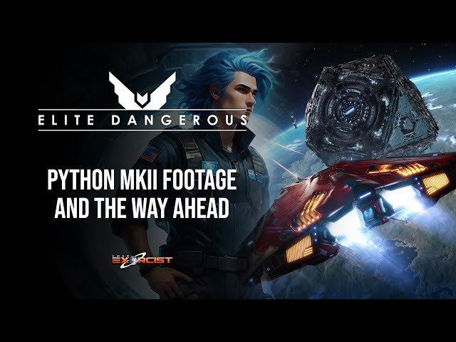 ELITE DANGEROUS - Python MK II Footage and the Way Ahead