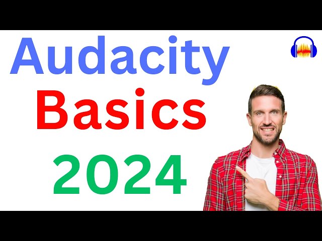 Audacity Basics - Latest (2024): Recording, Editing & Sound better
