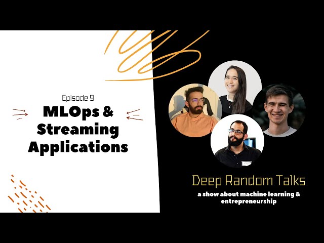 MLOps for Streaming Apps on Low Resources - Deep Random Talks - Episode 9